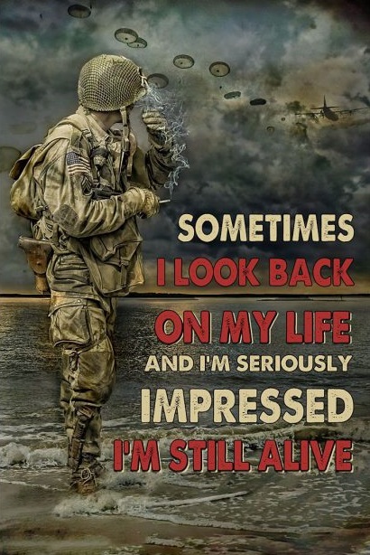 Soldier-Sometimes-I-Look-Back-On-My-Life-And-Im-Seriously-Impressed-Im-Still.jpg