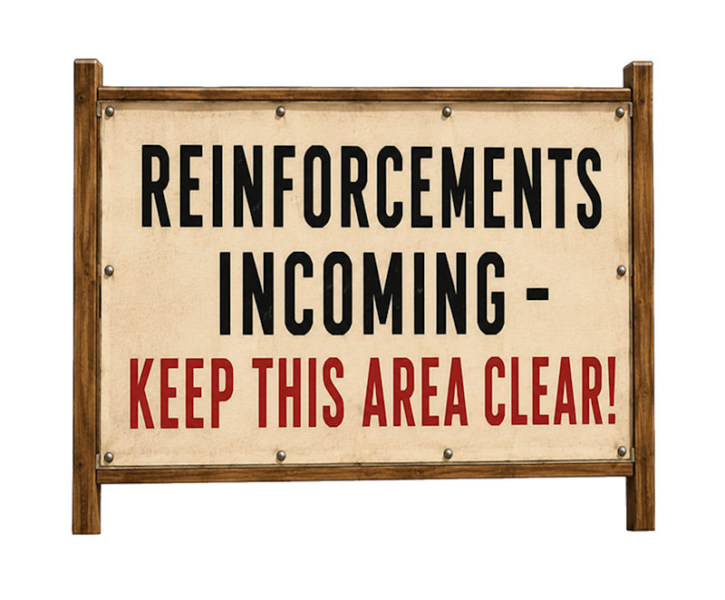 Reinforcements incoming.png